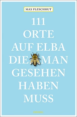 Abbildung von Fleschhut | 111 Orte auf Elba, die man gesehen haben muss | 1. Auflage | 2019 | beck-shop.de