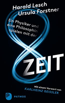 Abbildung von Lesch / Forstner | Ein Physiker und eine Philosophin spielen mit der Zeit | 1. Auflage | 2019 | beck-shop.de