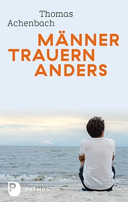 Abbildung von Achenbach | Männer trauern anders - Was ihnen hilft und gut tut | 1. Auflage | 2019 | beck-shop.de