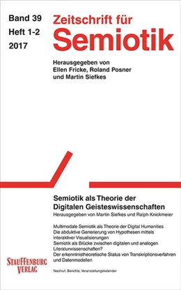 Abbildung von Siefkes / Knickmeier | Zeitschrift für Semiotik / Semiotik als Theorie der Digitalen Geisteswissenschaften | 1. Auflage | 2018 | beck-shop.de