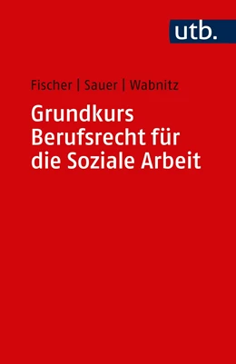 Abbildung von Fischer / Sauer | Grundkurs Berufsrecht für die Soziale Arbeit | 1. Auflage | 2019 | beck-shop.de