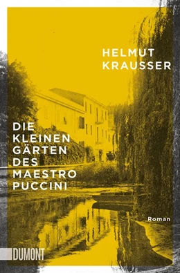Abbildung von Krausser | Die kleinen Gärten des Maestro Puccini | 1. Auflage | 2019 | beck-shop.de