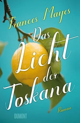 Abbildung von Mayes | Das Licht der Toskana | 1. Auflage | 2019 | beck-shop.de