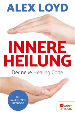 Abbildung von Loyd | Innere Heilung: Der neue Healing Code | 1. Auflage | 2019 | beck-shop.de