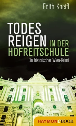 Abbildung von Kneifl | Todesreigen in der Hofreitschule | 1. Auflage | 2019 | beck-shop.de