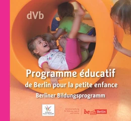 Abbildung von Senatsverwaltung für Bildung | Programme éducatif de Berlin pour la petite enfance / Berliner Bildungsprogramm für Kita und Tagespflege | 1. Auflage | 2018 | beck-shop.de