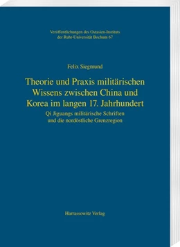 Abbildung von Siegmund | Theorie und Praxis militärischen Wissens zwischen China und Korea im langen 17. Jahrhundert | 1. Auflage | 2018 | beck-shop.de