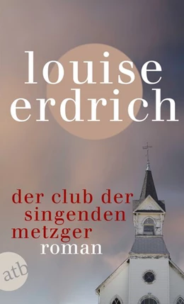 Abbildung von Erdrich | Der Club der singenden Metzger | 1. Auflage | 2019 | beck-shop.de