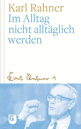Abbildung von Rahner / Batlogg | Im Alltag nicht alltäglich werden | 1. Auflage | 2019 | beck-shop.de