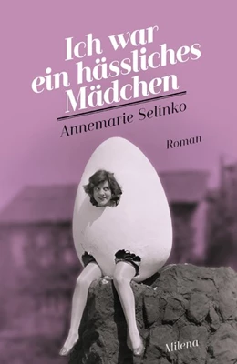 Abbildung von Selinko | Ich war ein hässliches Mädchen | 1. Auflage | 2019 | beck-shop.de