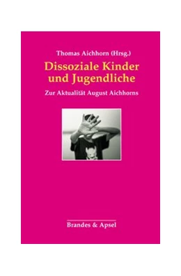 Abbildung von Aichhorn | Dissoziale Kinder und Jugendliche | 1. Auflage | 2019 | beck-shop.de