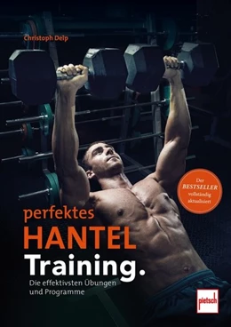 Abbildung von Delp | Perfektes Hanteltraining. | 1. Auflage | 2019 | beck-shop.de
