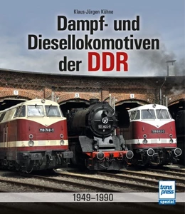 Abbildung von Kühne | Dampf- und Diesellokomotiven der DDR | 1. Auflage | 2019 | beck-shop.de