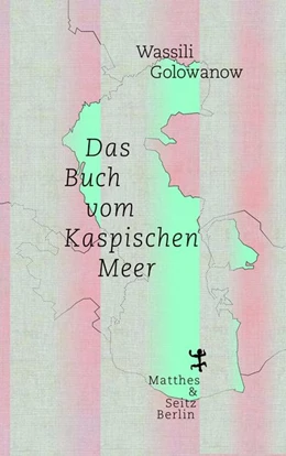 Abbildung von Golowanow | Das Buch vom Kaspischen Meer | 1. Auflage | 2019 | beck-shop.de