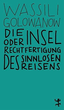 Abbildung von Golowanow | Die Insel oder Rechtfertigung des sinnlosen Reisens | 1. Auflage | 2019 | beck-shop.de