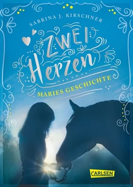 Abbildung von Kirschner | Zwei Herzen - eine Pferdeliebe 2: Maries Geschichte | 1. Auflage | 2019 | beck-shop.de