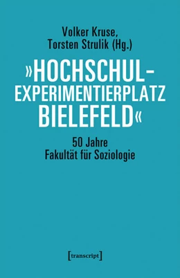 Abbildung von Kruse / Strulik | »Hochschulexperimentierplatz Bielefeld« – 50 Jahre Fakultät für Soziologie | 1. Auflage | 2019 | beck-shop.de