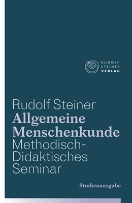 Abbildung von Steiner / Dietler | Allgemeine Menschenkunde - Methodisch-Didaktisches - Seminar. Studienausgabe | 1. Auflage | 2019 | beck-shop.de