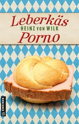Abbildung von Wilk | Leberkäs-Porno | 2. Auflage | 2019 | beck-shop.de