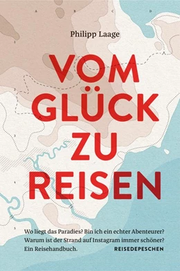 Abbildung von Laage | Vom Glück zu reisen - Ein Reisehandbuch | 1. Auflage | 2019 | beck-shop.de