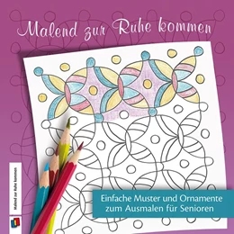 Abbildung von Malend zur Ruhe kommen - Einfache Muster und Ornamente zum Ausmalen für Senioren | 1. Auflage | 2019 | beck-shop.de
