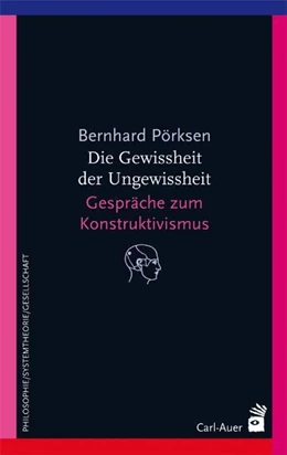 Abbildung von Pörksen | Die Gewissheit der Ungewissheit | 4. Auflage | 2018 | beck-shop.de