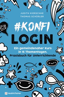Abbildung von Kierschke / Schüßler | #konfilogin - Ein gemeindenaher Kurs in 15 Thementagen | 1. Auflage | 2019 | beck-shop.de