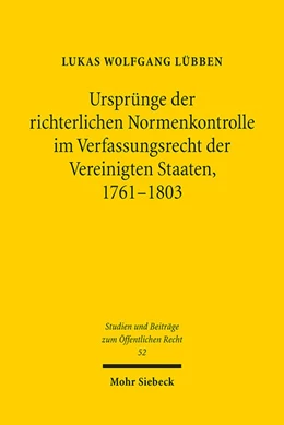 Abbildung von Lübben | Ursprünge der richterlichen Normenkontrolle im Verfassungsrecht der Vereinigten Staaten, 1761-1803 | 1. Auflage | 2021 | beck-shop.de