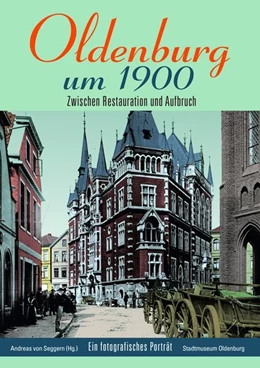 Abbildung von Seggern | Oldenburg um 1900 | 1. Auflage | 2018 | beck-shop.de