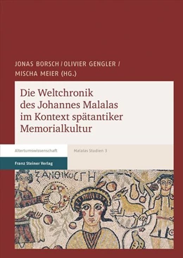Abbildung von Borsch / Gengler | Die Weltchronik des Johannes Malalas im Kontext spätantiker Memorialkultur | 1. Auflage | 2019 | beck-shop.de