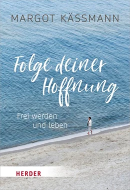 Abbildung von Käßmann / Hartlieb | Folge deiner Hoffnung | 1. Auflage | 2019 | beck-shop.de