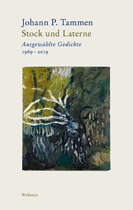 Abbildung von Tammen | Bd. 1: Stock und Laterne Ausgewählte Gedichte 1969-2019 Bd. 2: Wind und Windporzellan Nachdichtungen. Von Guillaume Apollinaire bis Valentino Zeichen | 1. Auflage | 2019 | beck-shop.de