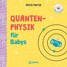 Abbildung von Ferrie | Baby-Universität - Quantenphysik für Babys | 1. Auflage | 2019 | beck-shop.de