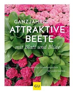 Abbildung von Bauer / Hensel | Ganzjährig attraktive Beete mit Blatt und Blüte | 1. Auflage | 2019 | beck-shop.de