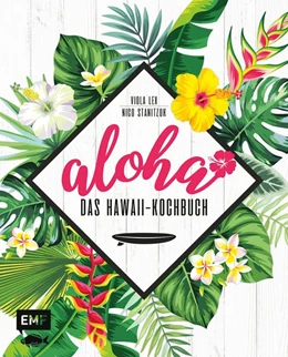 Abbildung von Lex / Stanitzok | Aloha - Das Hawaii-Kochbuch | 1. Auflage | 2019 | beck-shop.de