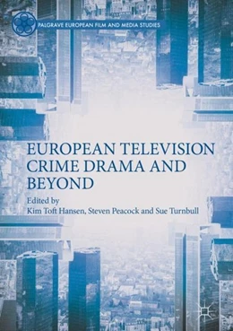 Abbildung von Toft Hansen / Peacock | European Television Crime Drama and Beyond | 1. Auflage | 2018 | beck-shop.de