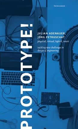 Abbildung von Prototype! physical, virtual, hybrid, smart | 1. Auflage | | beck-shop.de
