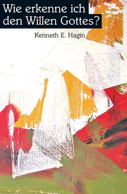 Abbildung von Hagin, K: Wie erkenne ich den Willen Gottes? | 1. Auflage | | beck-shop.de