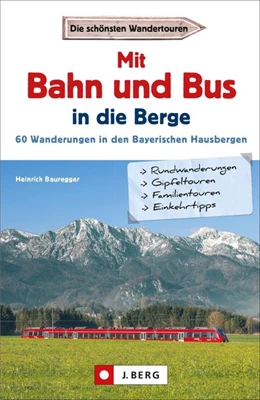 Abbildung von Bauregger | Mit Bahn und Bus in die Berge | 1. Auflage | 2019 | beck-shop.de