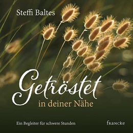 Abbildung von Baltes | Getröstet in deiner Nähe | 1. Auflage | 2019 | beck-shop.de