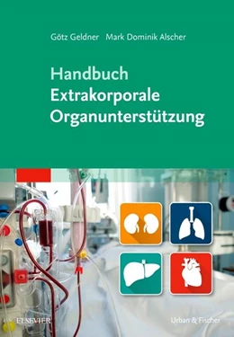 Abbildung von Geldner / Alscher | Handbuch Extrakorporale Organunterstützung | 1. Auflage | 2019 | beck-shop.de