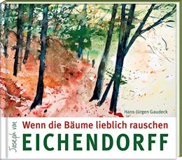 Abbildung von Eichendorff | Wenn die Bäume lieblich rauschen | 1. Auflage | 2019 | beck-shop.de