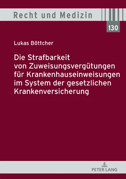 Abbildung von Böttcher | Die Strafbarkeit von Zuweisungsvergütungen für Krankenhauseinweisungen im System der Gesetzlichen Krankenversicherung | 1. Auflage | 2018 | beck-shop.de