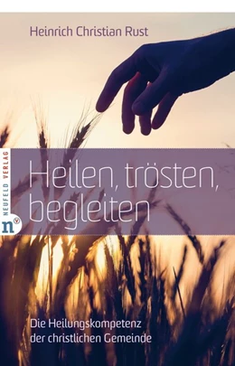 Abbildung von Rust | Heilen, trösten, begleiten | 1. Auflage | 2019 | beck-shop.de