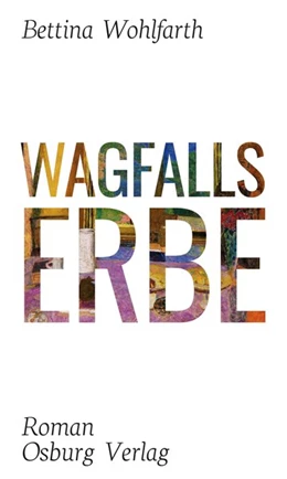 Abbildung von Wohlfarth | Wagfalls Erbe | 1. Auflage | 2019 | beck-shop.de
