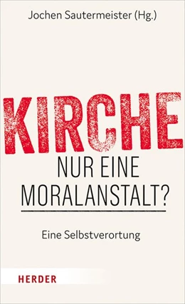 Abbildung von Sautermeister | Kirche - nur eine Moralagentur? | 1. Auflage | 2019 | beck-shop.de