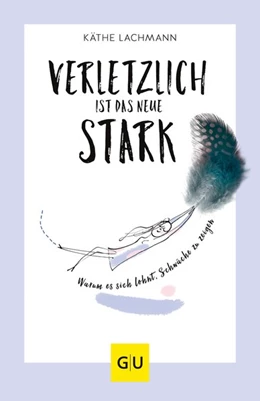 Abbildung von Lachmann | Verletzlich ist das neue Stark | 1. Auflage | 2019 | beck-shop.de