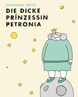 Abbildung von Greve | Die dicke Prinzessin Petronia | 1. Auflage | 2019 | beck-shop.de