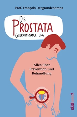 Abbildung von Desgrandchamps | Die Prostata - Gebrauchsanleitung | 1. Auflage | 2019 | beck-shop.de