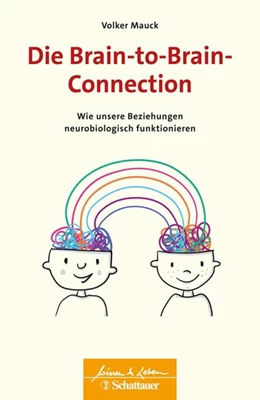 Abbildung von Mauck | Die Brain-to-Brain-Connection (Wissen & Leben) | 1. Auflage | 2019 | beck-shop.de